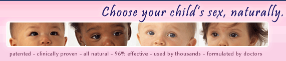 GenSelect - Choose your child's sex, naturally. Patented, clinically proven, all natural gender selection, 96% effective, used by thousands, formulated by doctors
